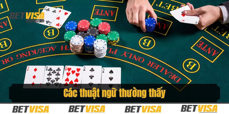 Những thuật ngữ mà người chơi nên nắm rõ khi tham gia chơi bài