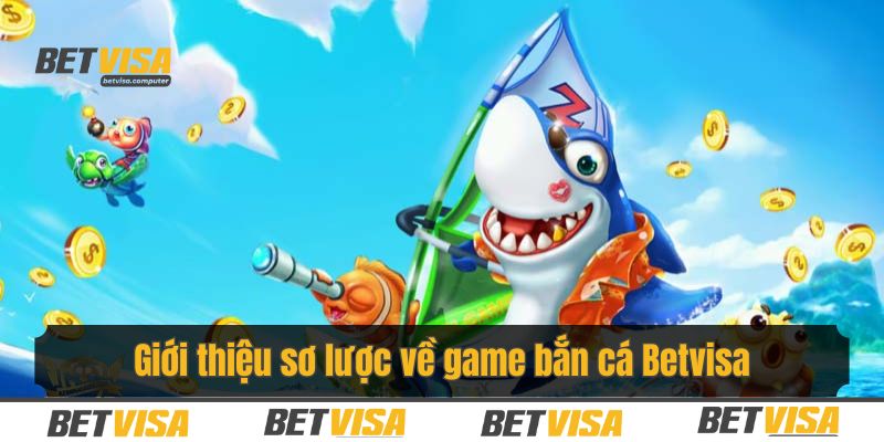 Không gian bắn cá Betvisa - Game đổi thưởng săn tiền tỷ hấp dẫn