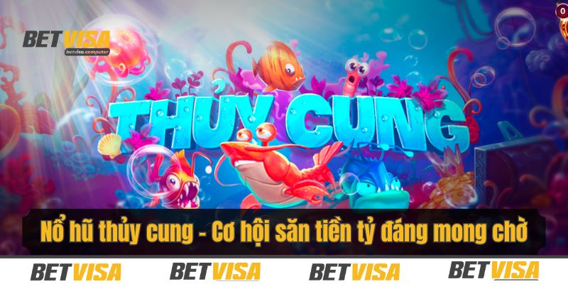 nổ hũ thủy cung