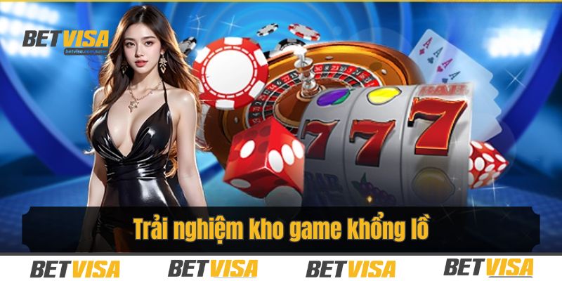 Trải nghiệm kho game khổng lồ với đầy đủ các trò hot trend nhất
