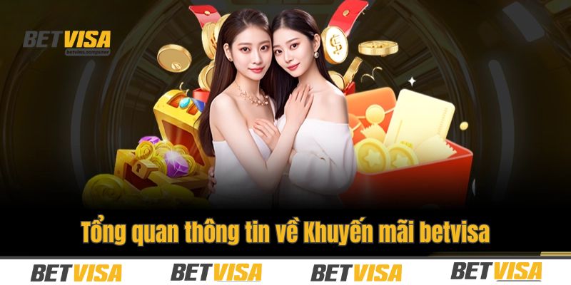 Khuyến mãi betvisa - Thông tin chung