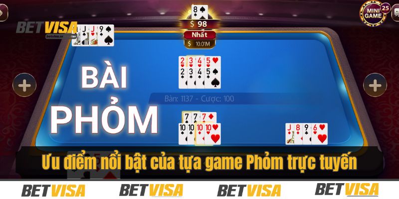 Ưu điểm nổi bật của tựa game Phỏm trực tuyến tại nhà cái